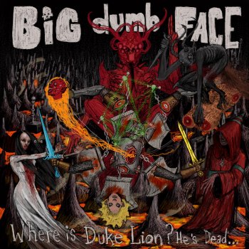 Big Dumb Face - Where Is Duke Lion? He's Dead ...