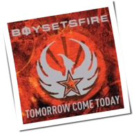 Boysetsfire - Tomorrow Come Today