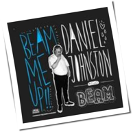 Daniel Johnston - Beam Me Up