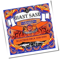 Giant Sand - Selections ca. 1990 - 2000