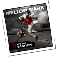 Mellow Mark - Bye Bye Babylon