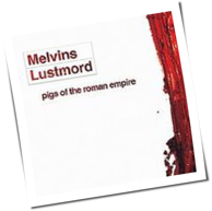 Melvins/Lustmord - Pigs Of The Roman Empire