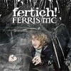 Ferris MC - Fertich: Album-Cover