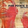 Five Pointe O - Untitled