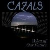 Cazals - What Of Our Future: Album-Cover