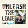 Mike Love - Unleash The Love