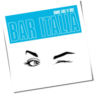 Bar Italia - Some Like It Hot