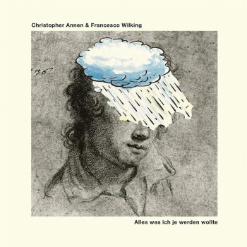 Christopher Annen & Francesco Wilking - Alles, Was Ich Je Werden Wollte