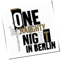 DJ Naughty - One Night In Berlin