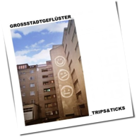 Grossstadtgeflüster - Trips & Ticks