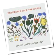 Major Matt Mason USA - Bad People Rule The World