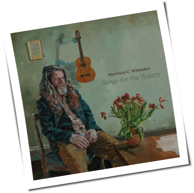 Matthew C. Whitaker - Songs For The Weary