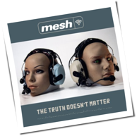 Mesh - The Truth Doesn't Matter