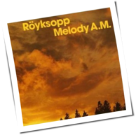 Röyksopp - Melody A.M.