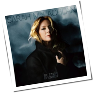Sarah McLachlan - Better Broken