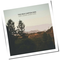 The Milk Carton Kids - Lost Cause Lover Fool