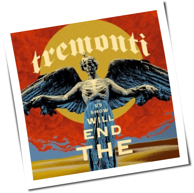 Tremonti - The End Will Show Us How