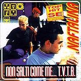 Naftalina - Non salti come me... T.V.T.B.