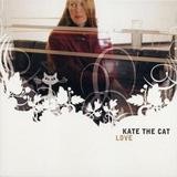 Kate The Cat - Love