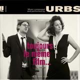 Urbs - Toujours Le Même Film ...