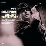 The Solution - Will Not Be Televised