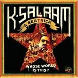 K-Salaam & Beatnick - Whose World Is This?