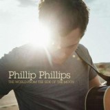 Phillip Phillips - The World From The Side Of The Moon