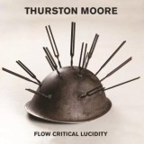 Thurston Moore - Flow Critical Lucidity