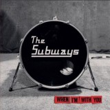 The Subways - When I'm With You