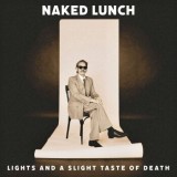Naked Lunch - Lights (And A Slight Taste Of Death)