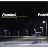 Fetish 69 - Atomized