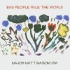 Major Matt Mason USA - Bad People Rule The World