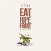 Elijah - Eat Ripe Fruit