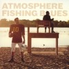 Atmosphere - Fishing Blues