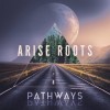 Arise Roots - Pathways: Album-Cover