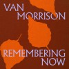 Van Morrison - Remembering Now: Album-Cover