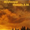 Röyksopp - Melody A.M.: Album-Cover