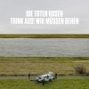 Die Toten Hosen - Trink Aus, Wir Müssen Gehen: Album-Cover