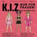 K.I.Z.-Tour - Männer müssen draußen bleiben!