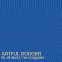 Artful Dodger – It's All About The Stragglers