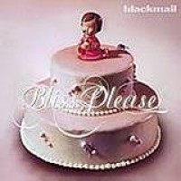 Blackmail – Bliss, Please