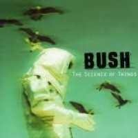 Bush – The Science Of Things