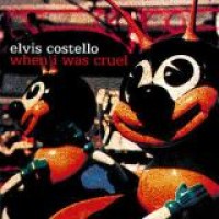 Elvis Costello – When I Was Cruel