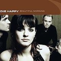 Die Happy – Beautiful Morning