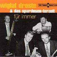 Wiglaf Droste & das Spardosen-Terzett – Für Immer
