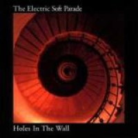 The Electric Soft Parade – Holes In The Wall