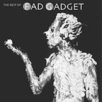 Fad Gadget – The Best Of Fad Gadget