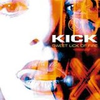 Kick – Sweet Lick Of Fire
