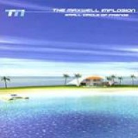 The Maxwell Implosion – Small Circle Of Friends
