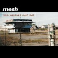 Mesh – Who Watches Over Me?